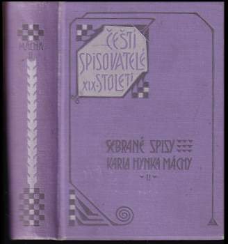 Karel Hynek Mácha: Básně rozmanité ; Máj ; Zlomky veršů ; Versuche ; Zlomky dramatické, novellistické a jiné ; Dopisy ; Denník