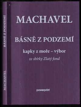 Machavel: Básně z podzemí: kapky z moře - výbor ze sbírky Zlatý fond