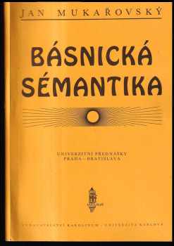Jan Mukařovský: Básnická sémantika : univerzitní přednášky Praha - Bratislava