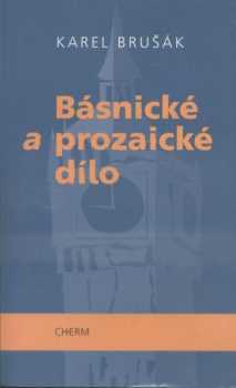 Karel Brusak: Básnické a prozaické dílo