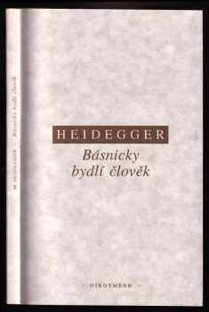 Básnicky bydlí člověk - Martin Heidegger (1993, Institut pro středoevropskou kulturu a politiku) - ID: 844713