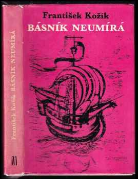 Básník neumírá : román o životě portugalského básníka Luíze de Camoes - František Kožík (1971, Melantrich) - ID: 528464