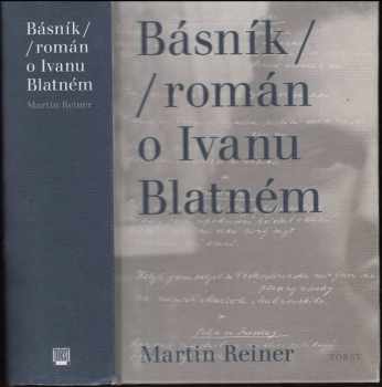 Martin Reiner: Básník / Román o ivanu blatném