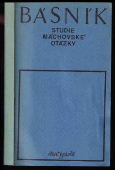 Básník : studie máchovské otázky - Albert Vyskočil (1936, Melantrich) - ID: 324791