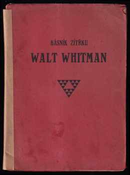 Walt Whitman: Básník zítřku - Walt Whitman - ukázky