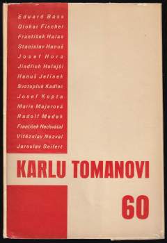 Básníku Karlu Tomanovi (Eduard Bass, Otokar Fischer, František Halas, Stanislav Hanuš, Josef Hora, Jindřich Hořejší, Hanuš Jelínek, Svatopluk Kadlec, Josef Kopta, Marie Majerová, Rudolf Medek, František Nechvátal, Vítězslav Nezval, Jaroslav Seifert) ke dni 25. února 1937