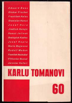 Básníku Karlu Tomanovi (Eduard Bass, Otokar Fischer, František Halas, Stanislav Hanuš, Josef Hora, Jindřich Hořejší, Hanuš Jelínek, Svatopluk Kadlec, Josef Kopta, Marie Majerová, Rudolf Medek, František Nechvátal, Vítězslav Nezval, Jaroslav Seifert) ke dni 25. února 1937