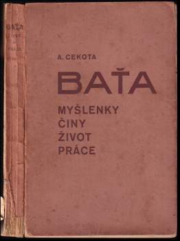 Baťa, myšlenky, činy, život a práce