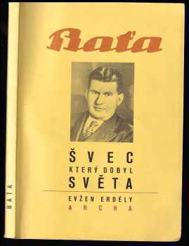 Jenő Erdély: Baťa - švec, který dobyl světa