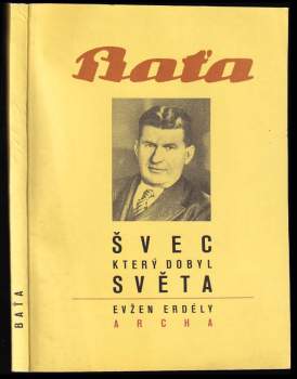 Jenő Erdély: Baťa - švec, který dobyl světa