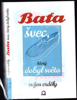 Baťa - švec, který dobyl světa