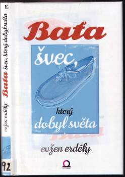 Jenő Erdély: Baťa - švec, který dobyl světa