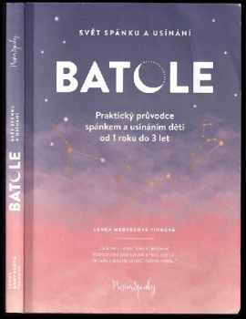 Lenka Medvecová-Tinková: Batole : svět spánku a usínání : praktický průvodce spánkem a usínáním dětí od 1 roku do 3 let