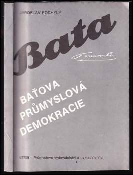 Jaroslav Pochylý: Baťova průmyslová demokracie