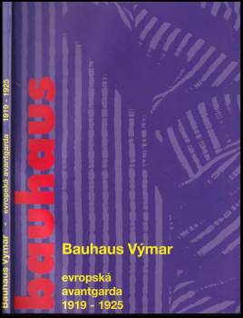 Bauhaus Výmar - evropská avantgarda 1919-1925