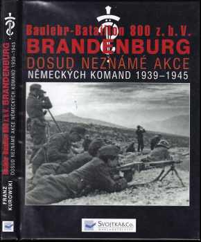 Franz Kurowski: Baulehr-Bataillon 800 z.b.V. Brandenburg