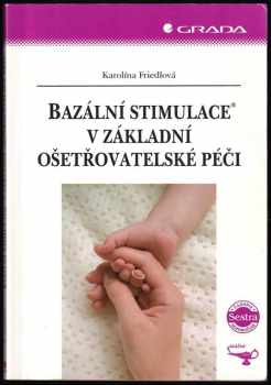 Karolína Friedlová: Bazální stimulace v základní ošetřovatelské péči