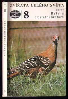 Bažanti a ostatní hrabaví - Jiří Felix (1980, Státní zemědělské nakladatelství) - ID: 58486