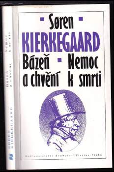 Søren Aabye Kierkegaard: Bázeň a chvění ; Nemoc k smrti