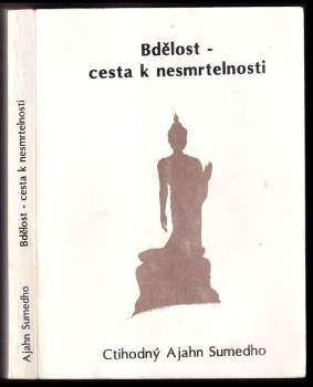 Sumedho: Bdělost - cesta k nesmrtelnosti