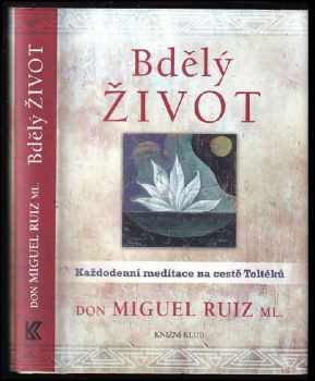 Miguel Ruiz: Bdělý život