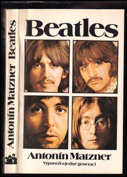 Beatles : výpověď o jedné generaci - Antonín Matzner (1987, Mladá fronta) - ID: 804714