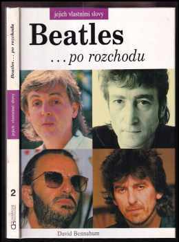 Beatles -po rozchodu : jejich vlastními slovy - David Bennahum (1992, Champagne Avantgarde) - ID: 333116