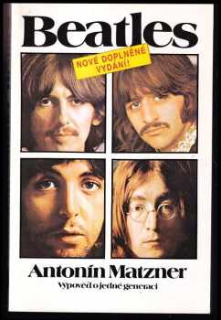 Antonín Matzner: Beatles : výpověď o jedné generaci