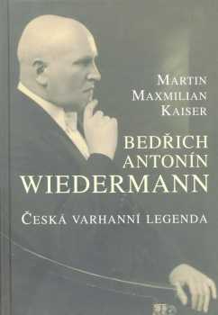 Martin Maxmilian Kaiser: Bedřich Antonín Wiedermann