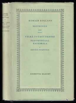 Romain Rolland: Beethoven - III, - Nedokončená katedrála. - velká tvůrčí období - Devátá symfonie