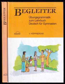 Begleiter : [Bd.3.] - Übungsgrammatik zum Lehrbuch Deutsch für Gymnasien - Věra Höppnerová, Hana Jandová, Věra Höpnerová (1994, Scientia) - ID: 735870
