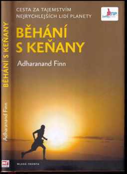 Adharanand Finn: Běhání s Keňany : cesta za tajemstvím nejrychlejších lidí planety