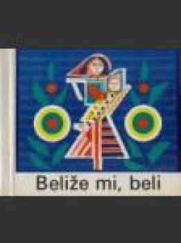 Beliže mi, beli