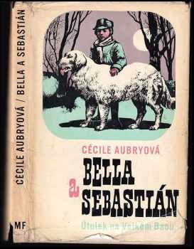 Bella a Sebastián : Útulek na Velkém Baou - Cécile Aubry (1970, Mladá fronta) - ID: 672043