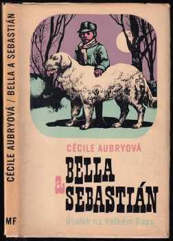 Bella a Sebastián : Útulek na Velkém Baou - Cécile Aubry (1970, Mladá fronta) - ID: 768981
