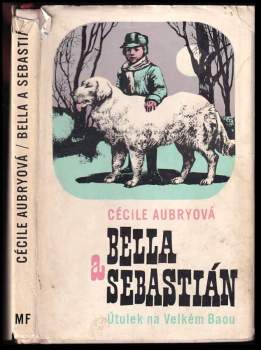 Bella a Sebastián : Útulek na Velkém Baou - Cécile Aubry (1970, Mladá fronta) - ID: 772968
