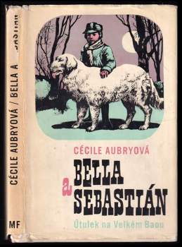 Bella a Sebastián : Útulek na Velkém Baou - Cécile Aubry (1970, Mladá fronta) - ID: 773030