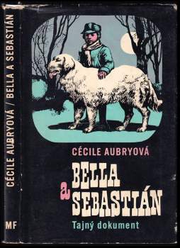 Bella a Sebastián : Tajný dokument - Cécile Aubry (1971, Mladá fronta) - ID: 791195