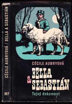 Bella a Sebastián : Tajný dokument - Cécile Aubry (1971, Mladá fronta) - ID: 736928
