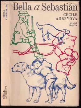 Bella a Sebastián : Útulek na Velkém Baou - Cécile Aubry (1972, Mladá fronta) - ID: 68766