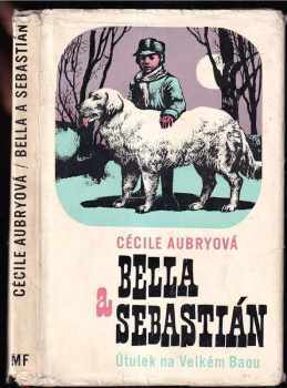 Cécile Aubry: Bella a Sebestián - Útulek na Velkém Baou