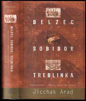 Jicchak Arad: Belzec, Sobibor, Treblinka
