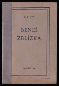 Beneš zblízka : studie k portrétu - František Klátil (1944, Týdeník "Čechoslovák") - ID: 836145