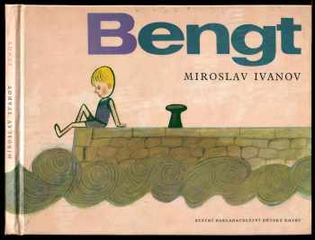 Bengt, tvůj kamarád ze Švédska : [pro malé čtenáře] - Miroslav Ivanov (1964, Státní nakladatelství dětské knihy) - ID: 145489