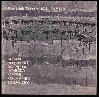 Zdeněk Beran: Beran, Bukovský, Dolejšek, Janečka, Kovář, Kulhánek, Sozanský - Památník Terezín 15.8. - 30.9. 1980