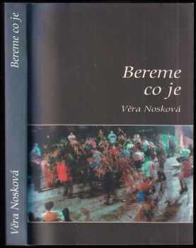 Bereme, co je - Věra Nosková (2005, Klika) - ID: 892630