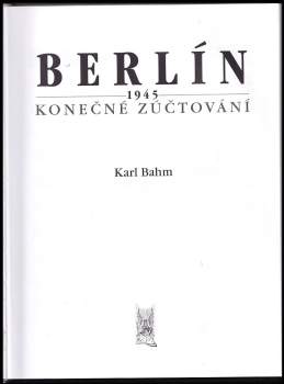 Karl F Bahm: Berlín 1945