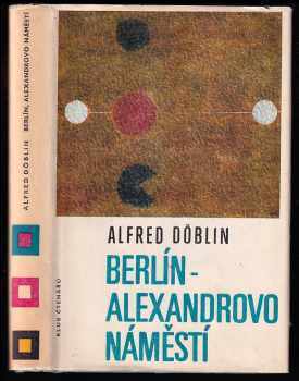 Alfred Döblin: Berlín, Alexandrovo náměstí - příběh o Franci Biberkopfovi