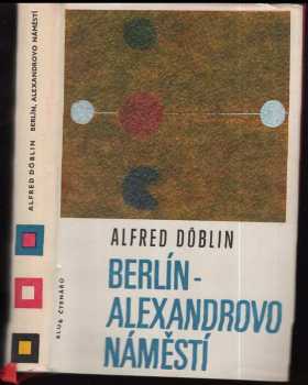 Alfred Döblin: Berlín, Alexandrovo náměstí : příběh o Franci Biberkopfovi