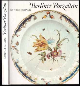 Günter Schade: Berliner Porzellan
